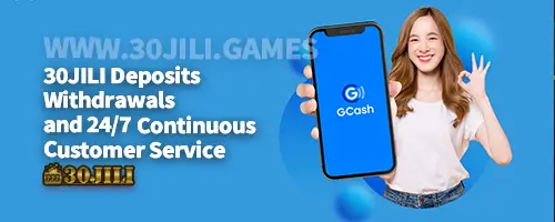 30JILI Deposits Withdrawals and 24/7 Continuous Customer Service